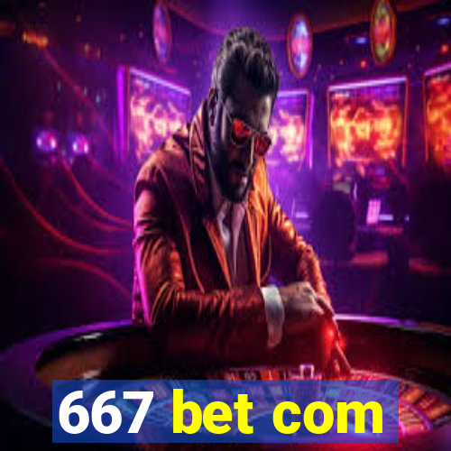 667 bet com